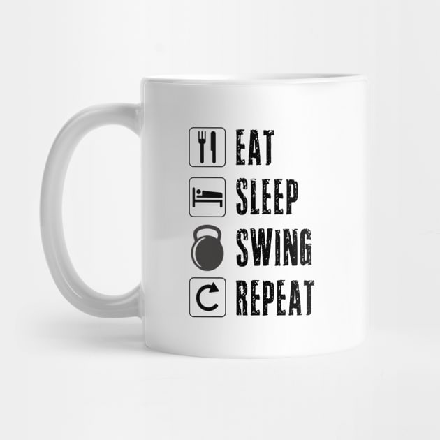 Eat Sleep Swing Repeat Kettlebell Weightlifting Lifting Weights Fitness Work Out Men Women Dad by Shirtsurf